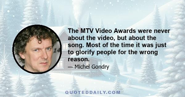 The MTV Video Awards were never about the video, but about the song. Most of the time it was just to glorify people for the wrong reason.