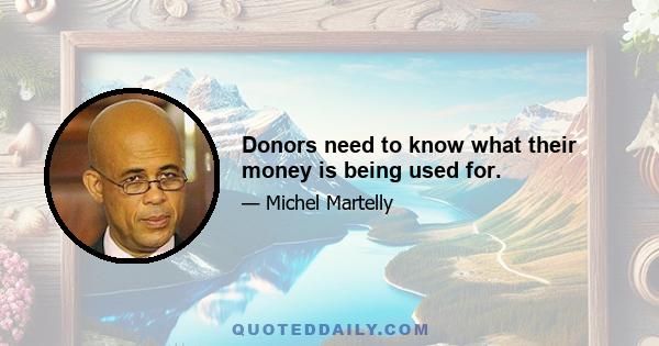 Donors need to know what their money is being used for.