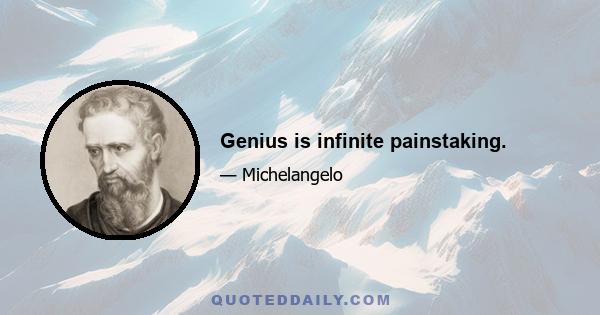 Genius is infinite painstaking.