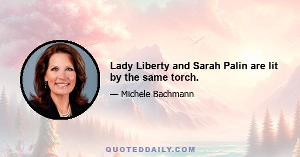 Lady Liberty and Sarah Palin are lit by the same torch.