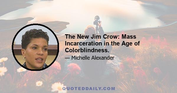 The New Jim Crow: Mass Incarceration in the Age of Colorblindness.