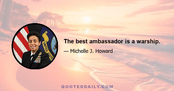 The best ambassador is a warship.