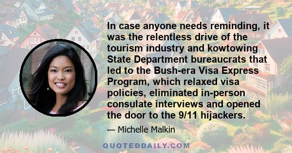 In case anyone needs reminding, it was the relentless drive of the tourism industry and kowtowing State Department bureaucrats that led to the Bush-era Visa Express Program, which relaxed visa policies, eliminated