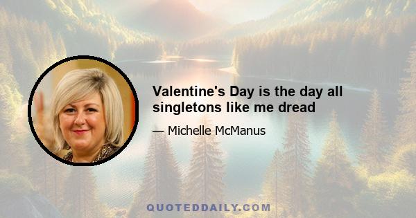 Valentine's Day is the day all singletons like me dread