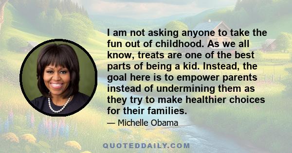 I am not asking anyone to take the fun out of childhood. As we all know, treats are one of the best parts of being a kid. Instead, the goal here is to empower parents instead of undermining them as they try to make