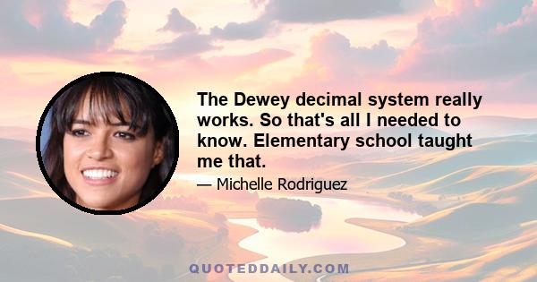 The Dewey decimal system really works. So that's all I needed to know. Elementary school taught me that.