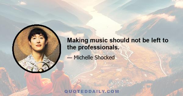 Making music should not be left to the professionals.