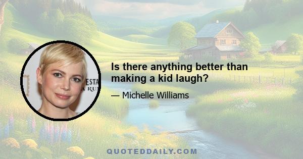 Is there anything better than making a kid laugh?