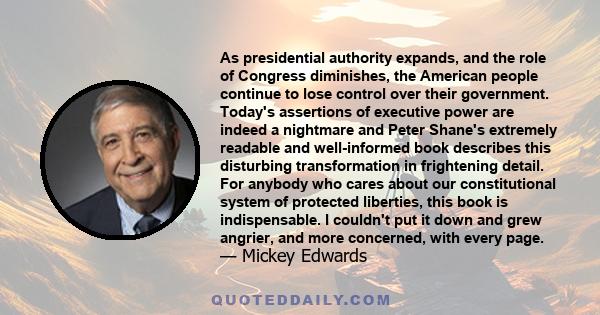 As presidential authority expands, and the role of Congress diminishes, the American people continue to lose control over their government. Today's assertions of executive power are indeed a nightmare and Peter Shane's