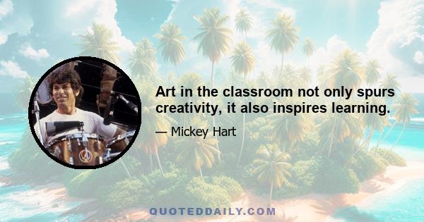 Art in the classroom not only spurs creativity, it also inspires learning.