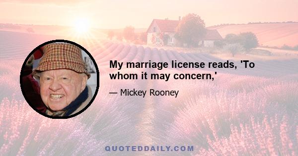 My marriage license reads, 'To whom it may concern,'