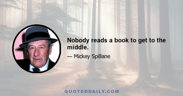 Nobody reads a book to get to the middle.