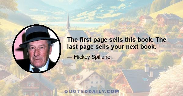 The first page sells this book. The last page sells your next book.