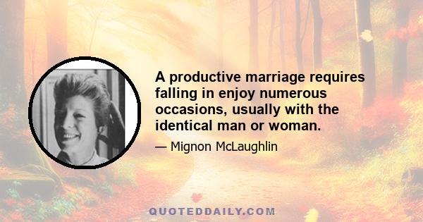 A productive marriage requires falling in enjoy numerous occasions, usually with the identical man or woman.