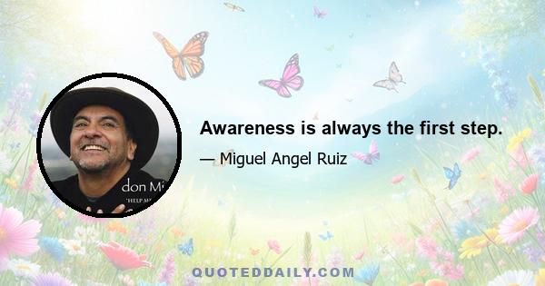 Awareness is always the first step.