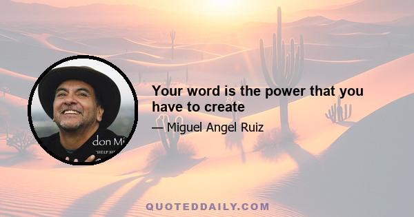 Your word is the power that you have to create