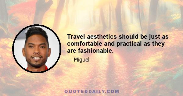 Travel aesthetics should be just as comfortable and practical as they are fashionable.