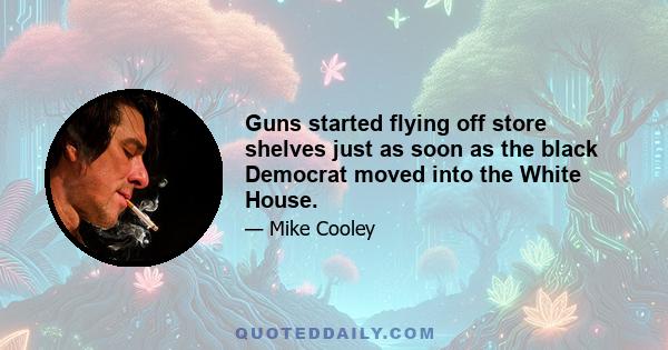 Guns started flying off store shelves just as soon as the black Democrat moved into the White House.