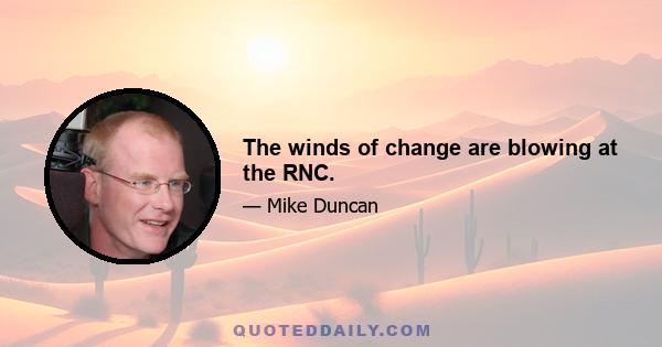 The winds of change are blowing at the RNC.