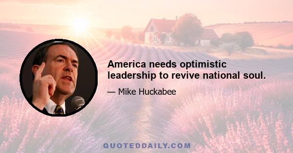 America needs optimistic leadership to revive national soul.