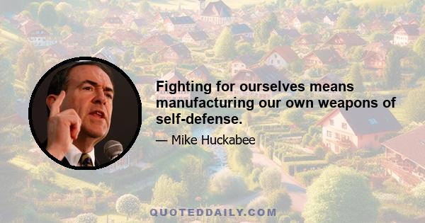 Fighting for ourselves means manufacturing our own weapons of self-defense.