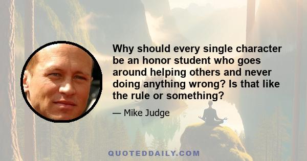 Why should every single character be an honor student who goes around helping others and never doing anything wrong? Is that like the rule or something?