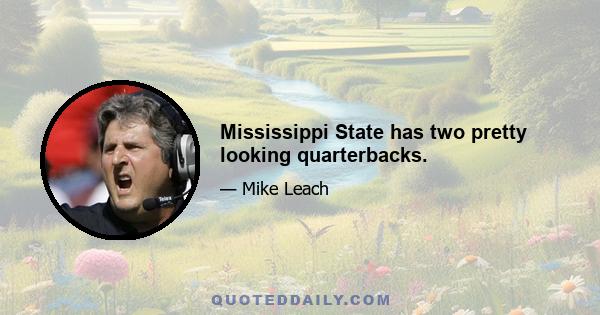 Mississippi State has two pretty looking quarterbacks.