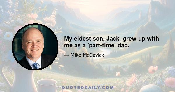 My eldest son, Jack, grew up with me as a 'part-time' dad.