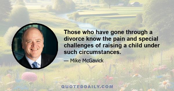 Those who have gone through a divorce know the pain and special challenges of raising a child under such circumstances.