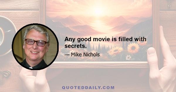 Any good movie is filled with secrets.