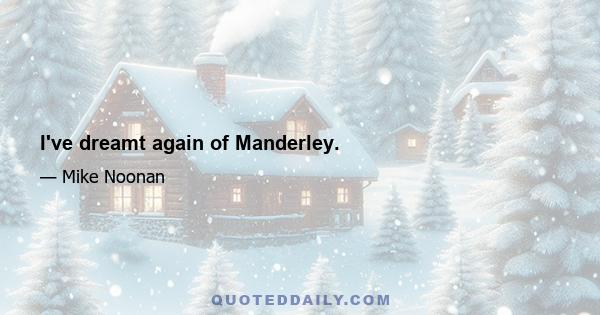 I've dreamt again of Manderley.