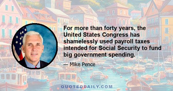 For more than forty years, the United States Congress has shamelessly used payroll taxes intended for Social Security to fund big government spending.