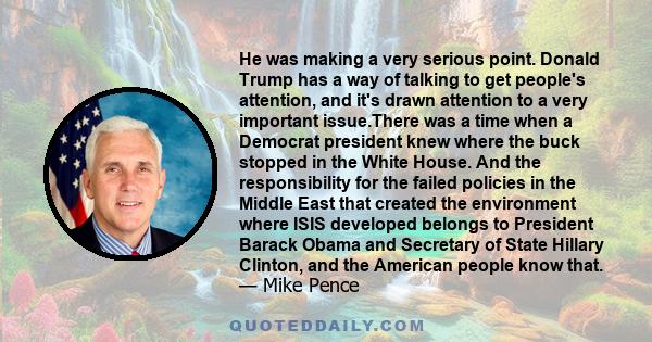 He was making a very serious point. Donald Trump has a way of talking to get people's attention, and it's drawn attention to a very important issue.There was a time when a Democrat president knew where the buck stopped