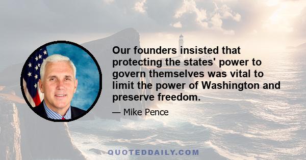 Our founders insisted that protecting the states' power to govern themselves was vital to limit the power of Washington and preserve freedom.