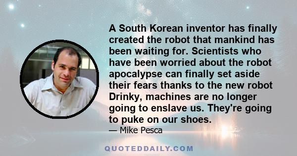 A South Korean inventor has finally created the robot that mankind has been waiting for. Scientists who have been worried about the robot apocalypse can finally set aside their fears thanks to the new robot Drinky,