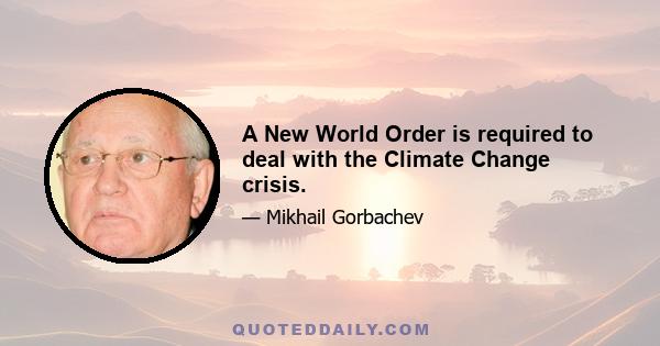 A New World Order is required to deal with the Climate Change crisis.