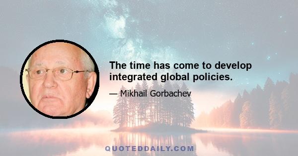 The time has come to develop integrated global policies.