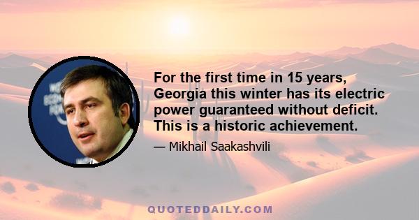 For the first time in 15 years, Georgia this winter has its electric power guaranteed without deficit. This is a historic achievement.