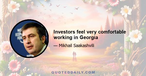 Investors feel very comfortable working in Georgia