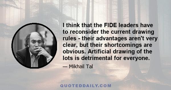 I think that the FIDE leaders have to reconsider the current drawing rules - their advantages aren't very clear, but their shortcomings are obvious. Artificial drawing of the lots is detrimental for everyone.