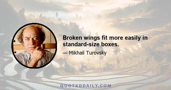 Broken wings fit more easily in standard-size boxes.