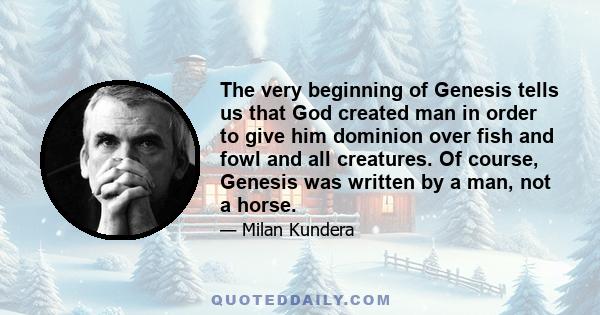 The very beginning of Genesis tells us that God created man in order to give him dominion over fish and fowl and all creatures. Of course, Genesis was written by a man, not a horse. There is no certainty that God