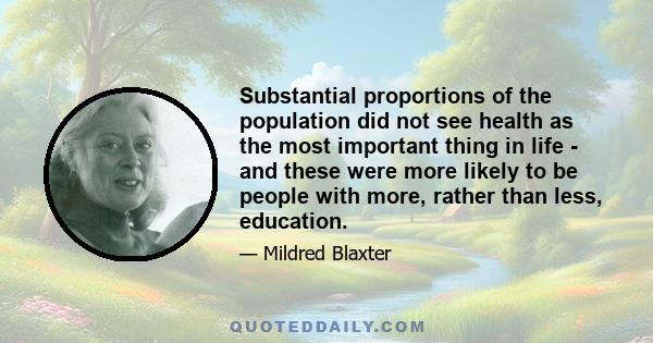 Substantial proportions of the population did not see health as the most important thing in life - and these were more likely to be people with more, rather than less, education.