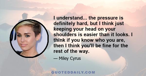 I understand... the pressure is definitely hard, but I think just keeping your head on your shoulders is easier than it looks. I think if you know who you are, then I think you'll be fine for the rest of the way.