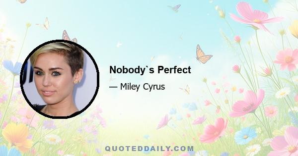 Nobody`s Perfect