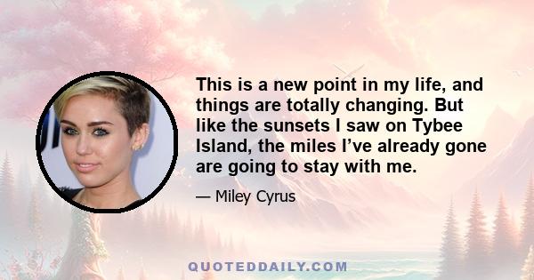 This is a new point in my life, and things are totally changing. But like the sunsets I saw on Tybee Island, the miles I’ve already gone are going to stay with me.