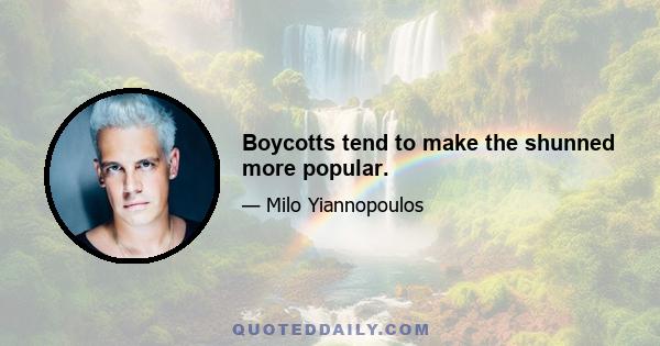 Boycotts tend to make the shunned more popular.