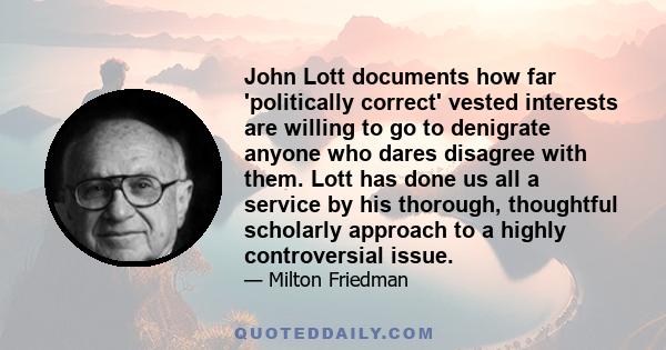 John Lott documents how far 'politically correct' vested interests are willing to go to denigrate anyone who dares disagree with them. Lott has done us all a service by his thorough, thoughtful scholarly approach to a