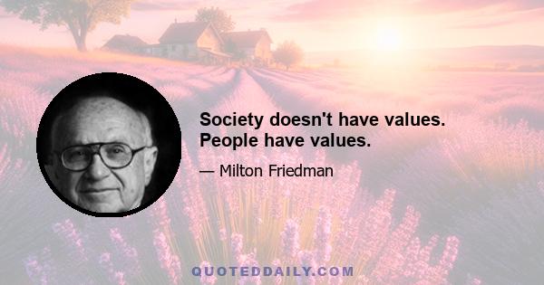 Society doesn't have values. People have values.