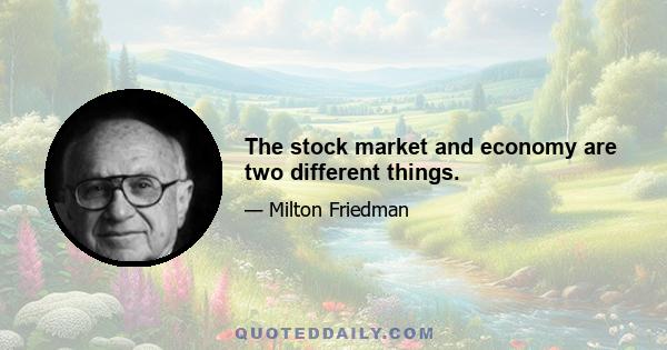 The stock market and economy are two different things.